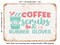 DECORATIVE METAL SIGN - Coffee Scrubs and Rubber Gloves - 2 - Vintage Rusty Look
